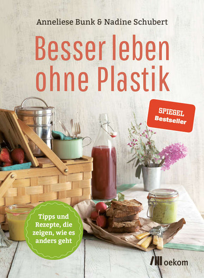 Besser leben ohne Plastik -  von Nadine Schubert und Anneliese Bunk