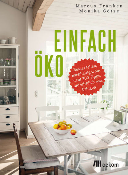 Einfach Öko - Ein Ratgeber von Marcus Franken und Monika Götze