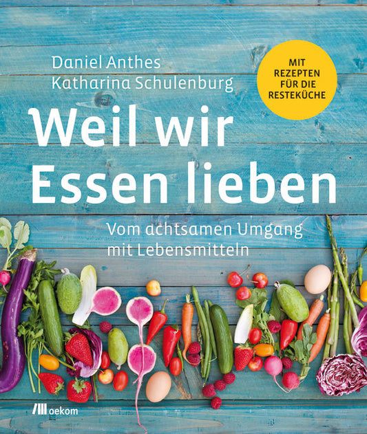 Weil wir Essen lieben - von Katharina Schulenburg