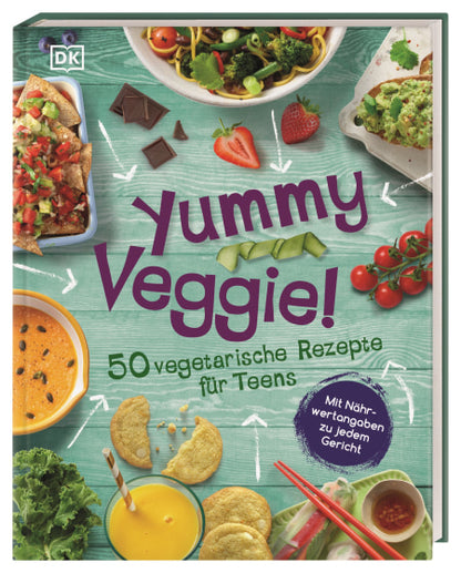 Yummy Veggie!  Vegetarische Gerichte für Kids und Teens